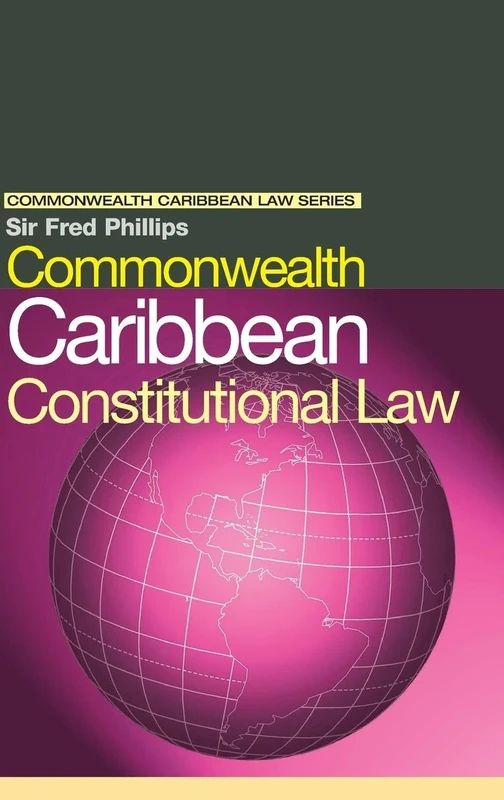 Commonwealth Caribbean Constitutional Law (Commonwealth Caribbean Law)
