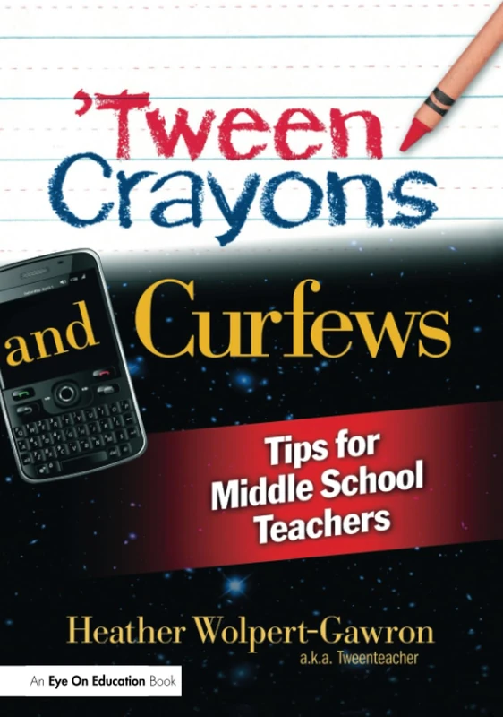 Routledge - Tween Crayons and Curfews: Tips for Middle School Teachers