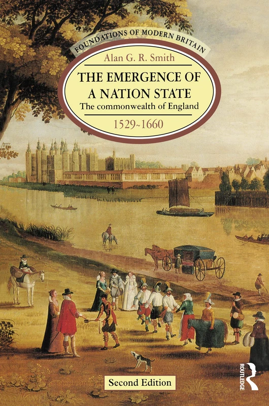 The Emergence of a Nation State: The Commonwealth of England 1529-1660 (Foundations of Modern Britain)