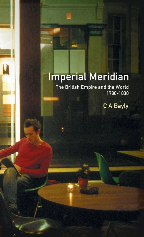 Imperial Meridian: The British Empire and the World 1780-1830 (Studies In Modern History) - Image 1