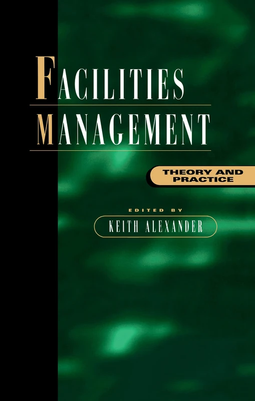 Facilities Management: Theory and Practice
