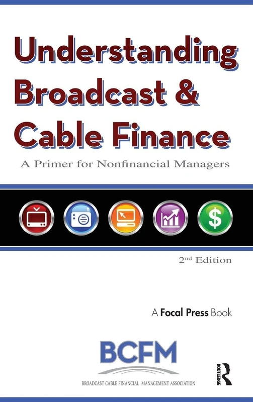 Understanding Broadcast and Cable Finance: A Primer for the Nonfinancial Managers