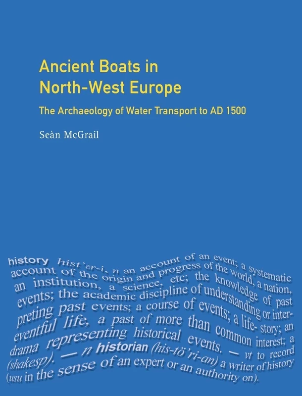 Ancient Boats in North-West Europe: The Archaeology of Water Transport to AD 1500 (Longman Archaeology Series)