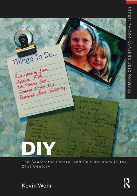 DIY: The Search for Control and Self-Reliance in the 21st Century (Framing 21st Century Social Issues)