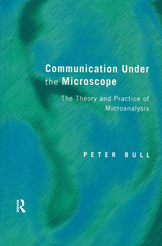 Routledge Communication Under the Microscope - Peter Bull