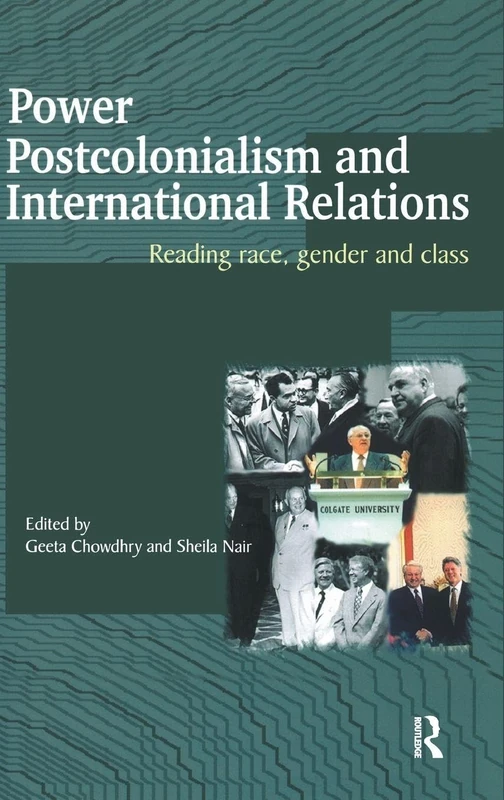 Power, Postcolonialism and International Relations: Reading Race, Gender and Class: 16 (Routledge Advances in International Relations and Global Politics)