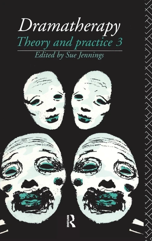 Dramatherapy: Theory and Practice, Volume 3