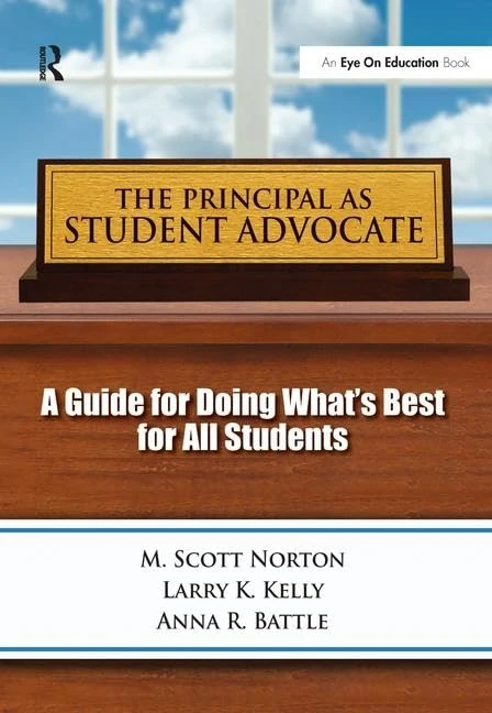 The Principal as Student Advocate, The: A Guide for Doing What's Best for All Students
