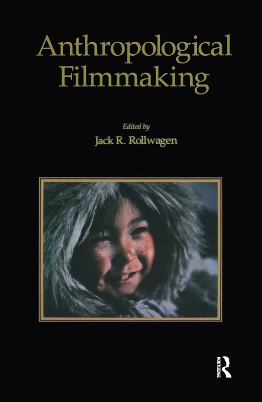 Anthropological Filmmaking: Anthropological Perspectives on the Production of Film and Video for General Public Audiences (Visual Anthropology)