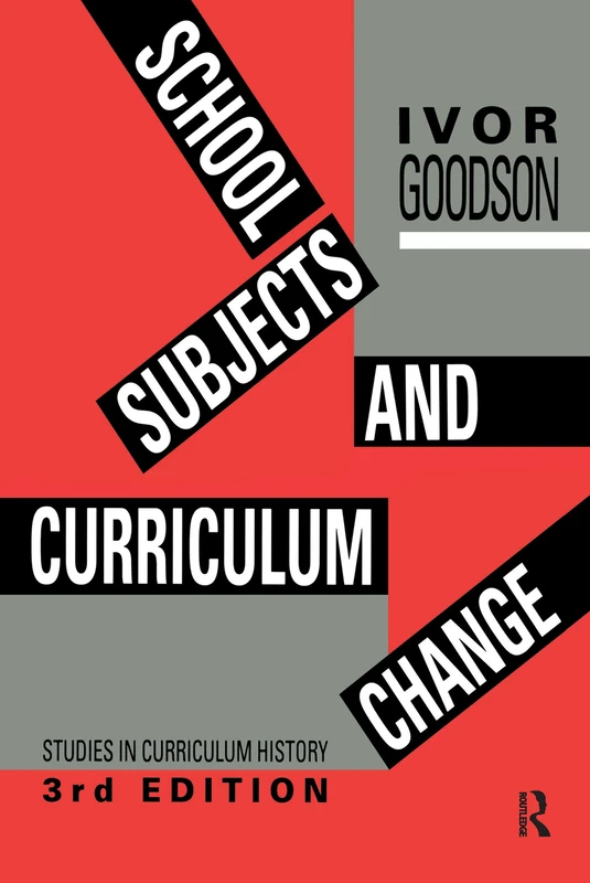 School Subjects and Curriculum Change: Studies in Curriculum History: 20 (Social Research and Educational Studies Series)