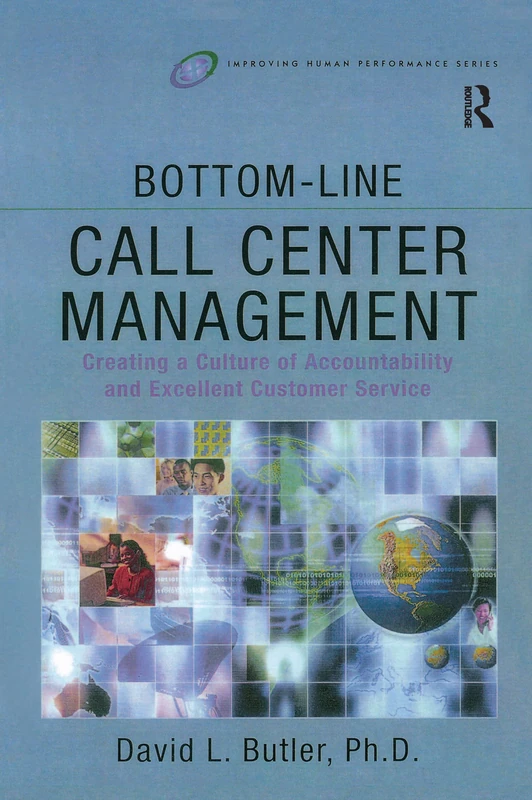 Bottom-Line Call Center Management: Creating a Culture of Accountability and Excellent Customer Service