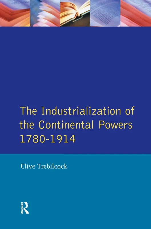 Routledge - The Industrialisation of the Continental Powers 1780-1914