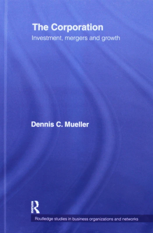 Routledge The Corporation: Growth, Diversification and Mergers