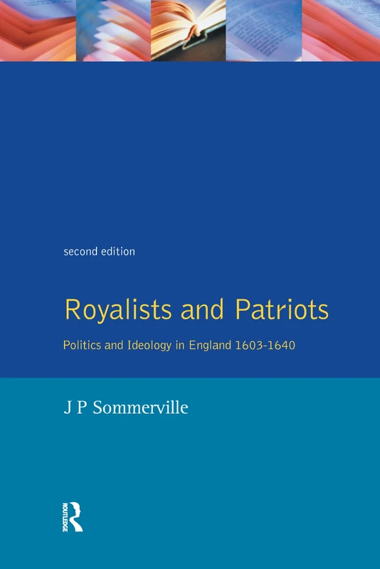 Royalists and Patriots: Politics and Ideology in England, 1603-1640
