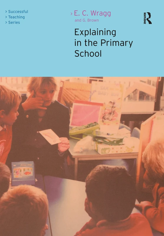 Explaining in the Primary School (Successful Teaching Series)