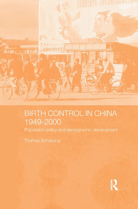 Birth Control in China 1949-2000: Population Policy and Demographic Development (Chinese Worlds)