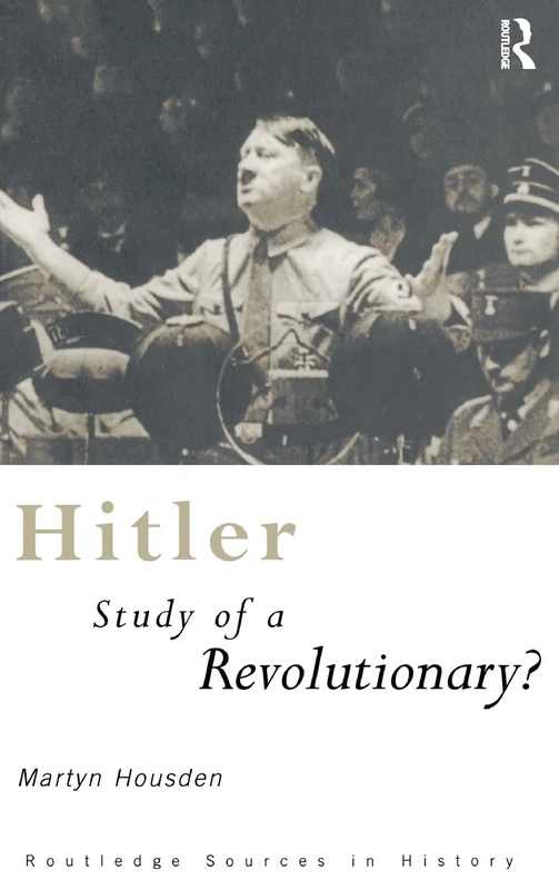 Hitler: Study of a Revolutionary? (Routledge Sources in History)