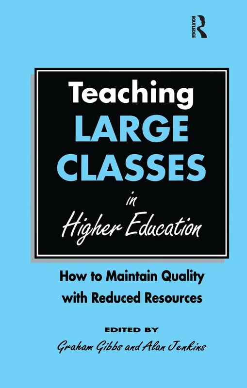 Teaching Large Classes in Higher Education: How to Maintain Quality with Reduced Resources
