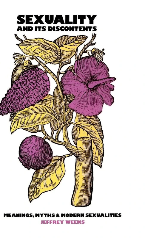 Sexuality and Its Discontents: Meanings, Myths, and Modern Sexualities