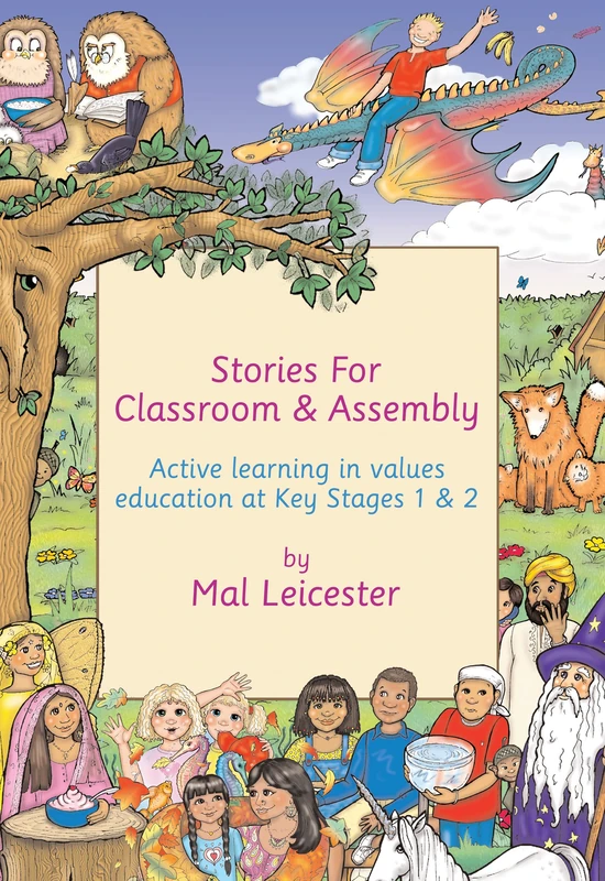 Stories for Classroom and Assembly: Active Learning in Values Education at Key Stages One and Two