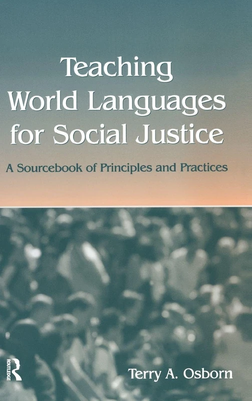 Teaching World Languages for Social Justice: A Sourcebook of Principles and Practices