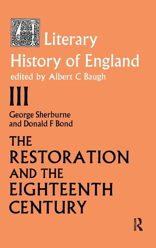 The Literary History of England: Vol 3: The Restoration and Eighteenth Century (1660-1789)