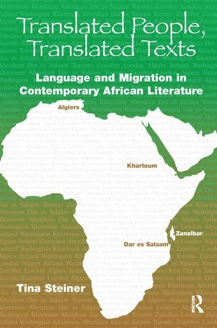 Translated People,Translated Texts: Language and Migration in Contemporary African Literature