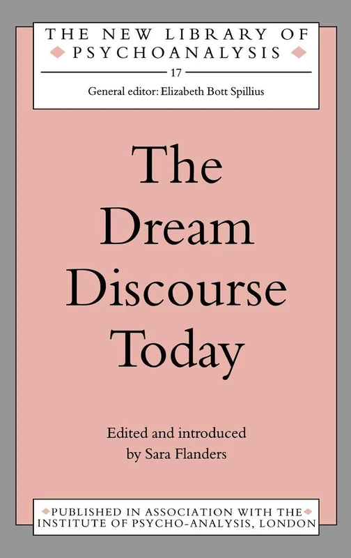 The Dream Discourse Today (The New Library of Psychoanalysis)