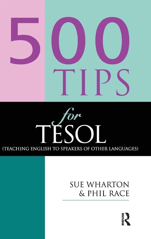 500 Tips for TESOL Teachers: Teaching English to Speakers of Other Languages