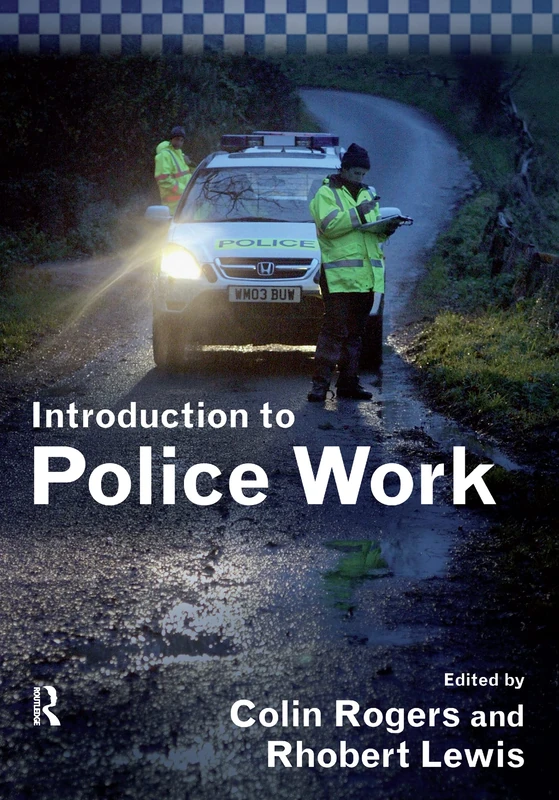Routledge Introduction to Police Work - Law and Policing Book