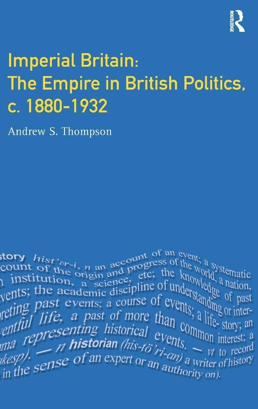 Imperial Britain: The Empire in British Politics, c. 1880-1932