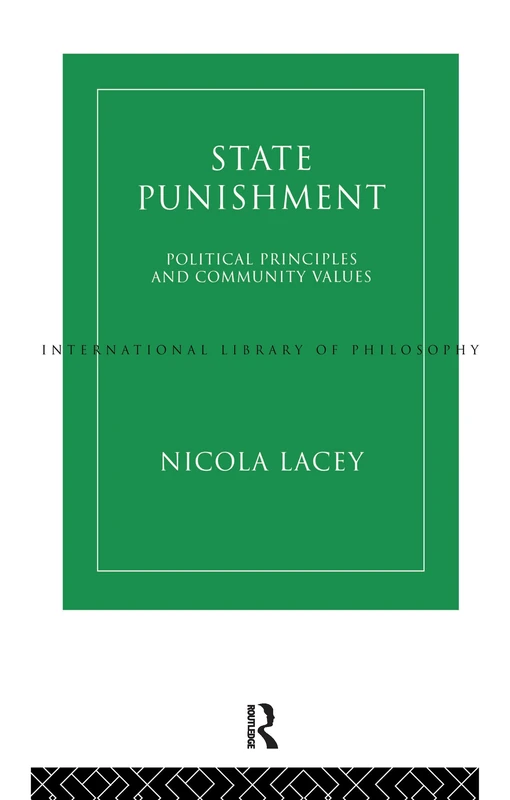 State Punishment: Political Principles and Community Values (International Library of Philosophy)
