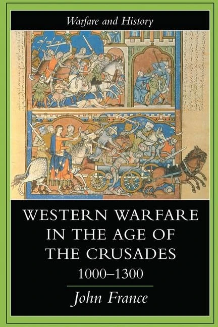 Western Warfare In The Age Of The Crusades, 1000-1300 (Warfare and History)