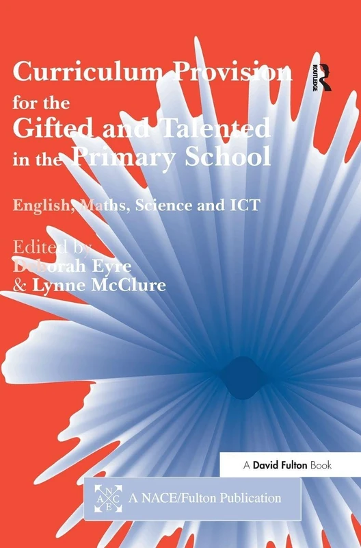 Curriculum Provision for the Gifted and Talented in the Primary School: English, Maths, Science and ICT