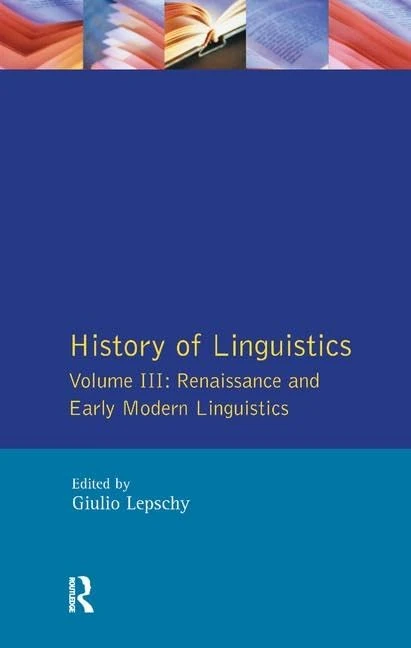 History of Linguistics Vol III: Renaissance and Early Modern Linguistics: 3 (Longman Linguistics Library)