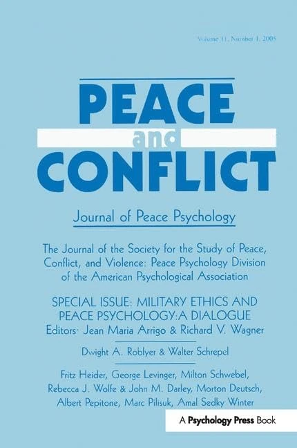 Military Ethics and Peace Psychology: A Dialogue:a Special Issue of peace and Conflict (Peace and Conflict: Journal of Peace Psychology, 11-1)