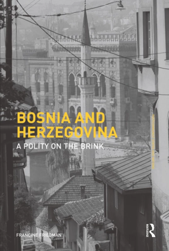 Bosnia and Herzegovina: A Polity on the Brink (Postcommunist States and Nations)