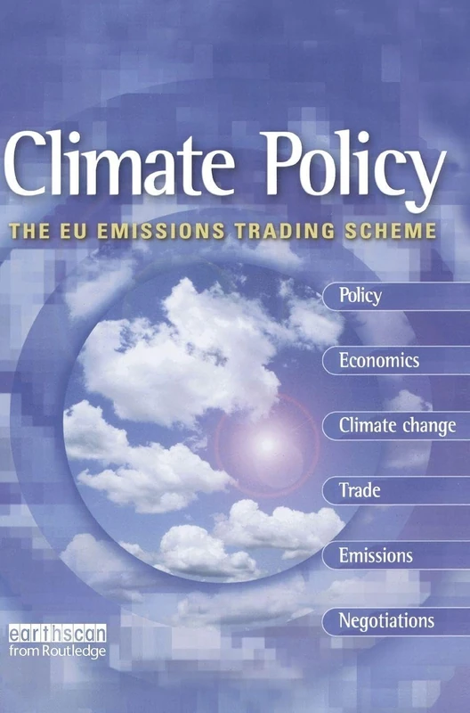 The EU Emissions Trading Scheme: The Leading International, Peer-Reviewed Journal on Responses to Climate Change (Climate Policy Series)