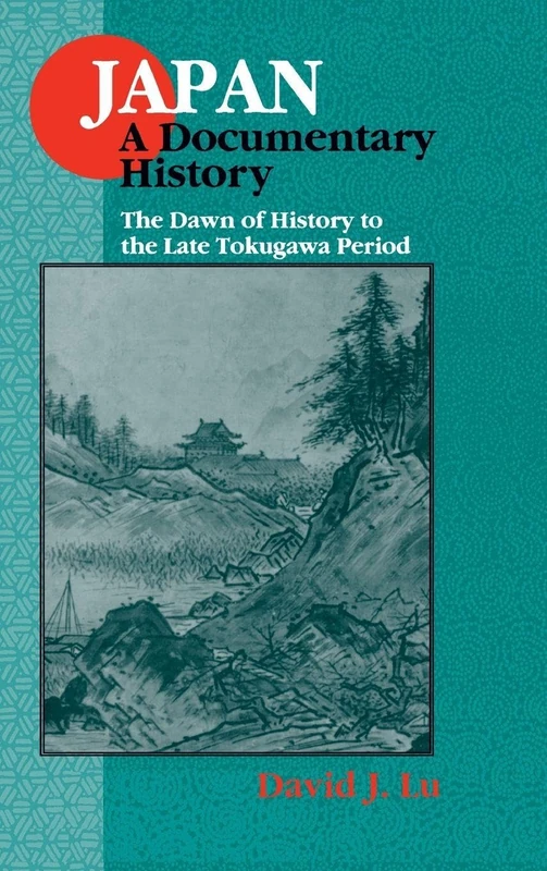 Japan: A Documentary History: v. 1: The Dawn of History to the Late Eighteenth Century: A Documentary History: I