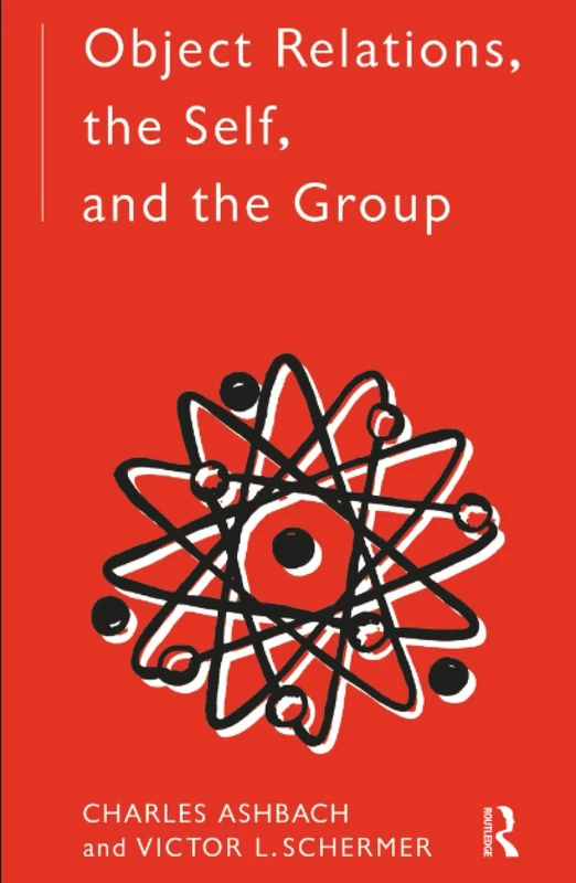 Object Relations, The Self and the Group (The International Library of Group Psychotherapy and Group Process)