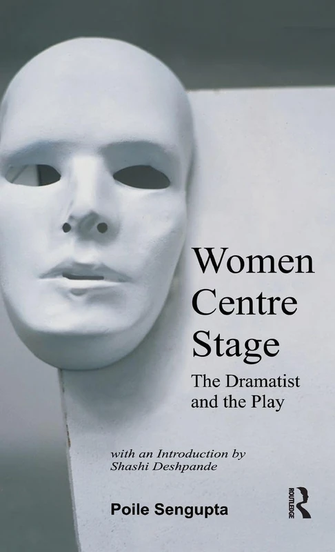 Routledge Women Centre Stage: The Dramatist and the Play
