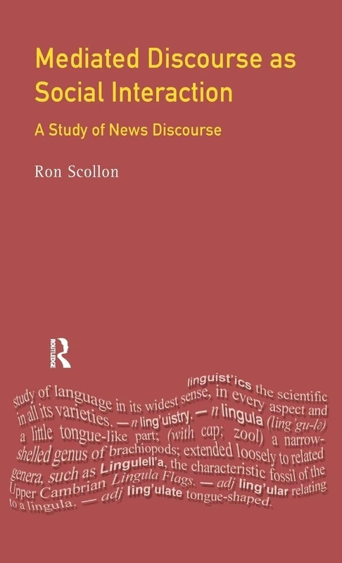 Mediated Discourse as Social Interaction: A Study of News Discourse (Language In Social Life)