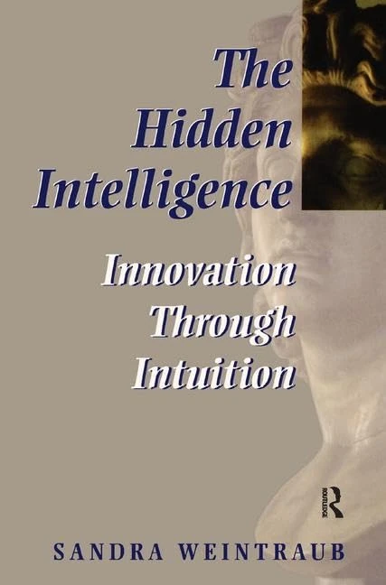 The Hidden Intelligence: Innovation through Intuition