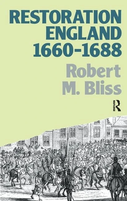 Routledge Restoration England: Politics and Government 1660-1688