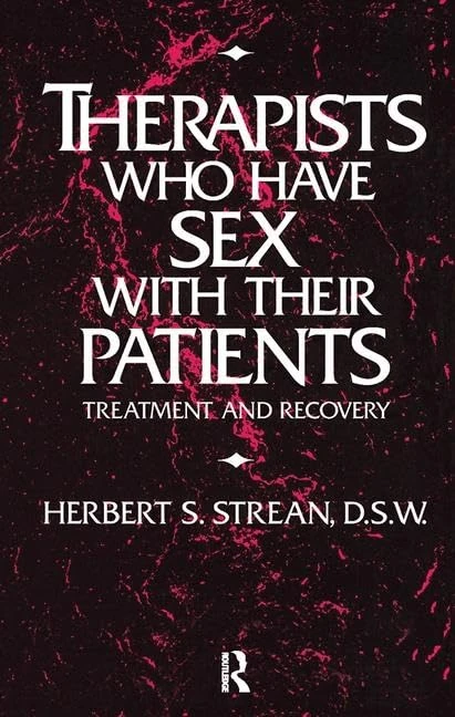 Therapists Who Have Sex With Their Patients: Treatment And Recovery