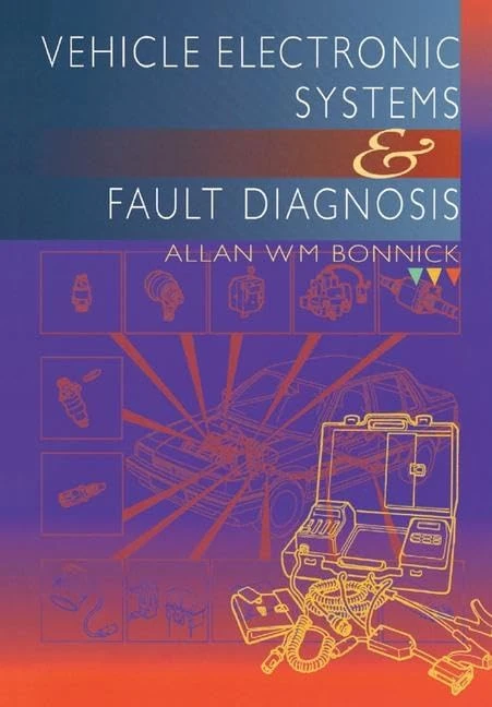 Vehicle Electronic Systems and Fault Diagnosis: A practical guide for vehicle technicians