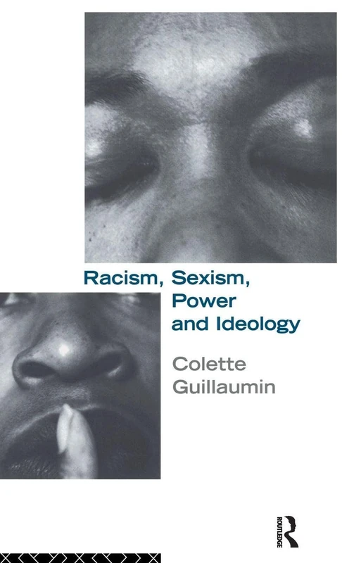 Racism, Sexism, Power and Ideology (Critical Studies in Racism and Migration)