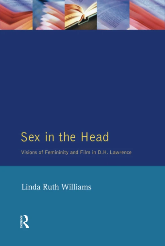 Sex In The Head: Visions of Femininity and Film in D.H. Lawrence - Image 1