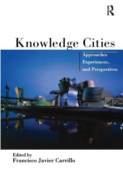 Knowledge Cities: Approaches, Experiences, and Perspectives