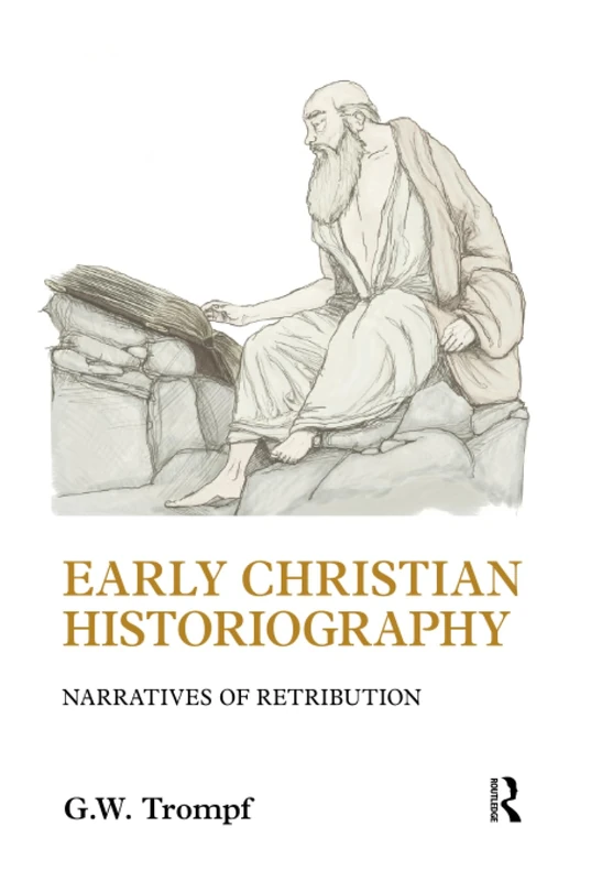 Early Christian Historiography: Narratives of Retribution